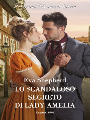 cover image of Lo scandaloso segreto di Lady Amelia